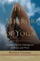 Oglinda yoga: Trezirea inteligenței corpului și a minții - The Mirror of Yoga: Awakening the Intelligence of Body and Mind