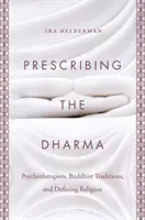 Prescribing the Dharma: Psihoterapeuți, tradiții budiste și definirea religiei - Prescribing the Dharma: Psychotherapists, Buddhist Traditions, and Defining Religion