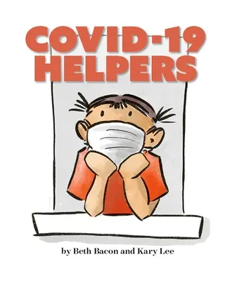 Ajutoarele Covid-19: O poveste pentru copii despre Coronavirus și oamenii care ajută în timpul pandemiei din 2020 - Covid-19 Helpers: A Story for Kids about the Coronavirus and the People Helping During the 2020 Pandemic