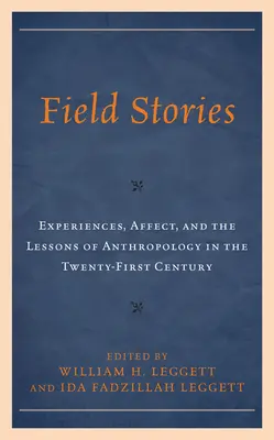 Field Stories: Experiențe, afecte și lecții de antropologie în secolul XXI - Field Stories: Experiences, Affect, and the Lessons of Anthropology in the Twenty-First Century