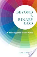 Dincolo de un Dumnezeu binar: O teologie pentru aliații trans* - Beyond a Binary God: A Theology for Trans* Allies