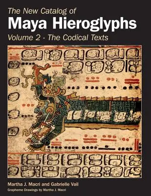 Noul catalog al hieroglifelor mayașe, volumul doi: Textele codice - The New Catalog of Maya Hieroglyphs, Volume Two: Codical Texts