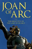 Ioana d'Arc și „Marea milă a Țării Franței - Joan of Arc and 'The Great Pity of the Land of France'