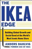The Ikea Edge: Construirea creșterii globale și a binelui social la cel mai emblematic magazin de locuințe din lume - The Ikea Edge: Building Global Growth and Social Good at the World's Most Iconic Home Store