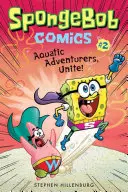 Spongebob Comics: Cartea 2: Aventurieri acvatici, uniți-vă! - Spongebob Comics: Book 2: Aquatic Adventurers, Unite!