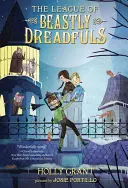 The League of Beastly Dreadfuls, Cartea 1 - The League of Beastly Dreadfuls, Book 1
