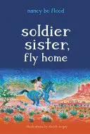 Sora soldat, zboară acasă - Soldier Sister, Fly Home