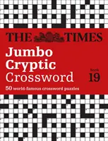 The Times Jumbo Cryptic Crossword: Book 19: 500 de rebusuri faimoase în întreaga lume - The Times Jumbo Cryptic Crossword: Book 19: 500 World-Famous Crossword Puzzles