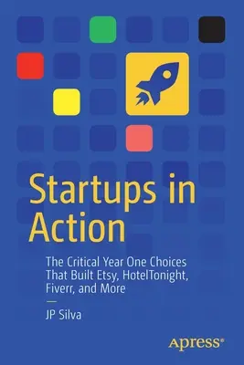 Startups în acțiune: Alegerile critice din primul an care au construit Etsy, Hoteltonight, Fiverr și multe altele - Startups in Action: The Critical Year One Choices That Built Etsy, Hoteltonight, Fiverr, and More