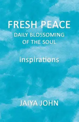 Pace proaspătă: Înflorirea zilnică a sufletului - Fresh Peace: Daily Blossoming of the Soul