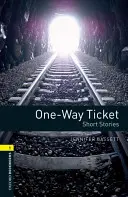 Oxford Bookworms Library: One-Way Ticket - Povestiri scurte: Nivelul 1: Vocabular de 400 de cuvinte - Oxford Bookworms Library: One-Way Ticket - Short Stories: Level 1: 400-Word Vocabulary