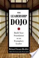 The Leadership Dojo: Construiește-ți fundația ca lider exemplar - The Leadership Dojo: Build Your Foundation as an Exemplary Leader