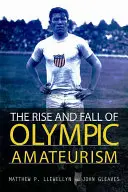Ascensiunea și decăderea amatorismului olimpic - The Rise and Fall of Olympic Amateurism