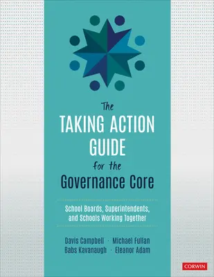 Ghid de acțiune pentru nucleul guvernanței - consiliile școlare, superintendenții și școlile care lucrează împreună - Taking Action Guide for the Governance Core - School Boards, Superintendents, and Schools Working Together