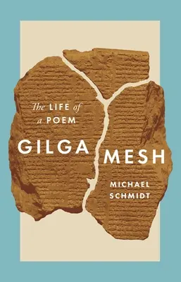 Gilgamesh: Viața unui poem (The Life of a Poem) - Gilgamesh: The Life of a Poem