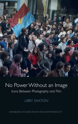 Nu există putere fără imagine: Icoane între fotografie și film - No Power Without an Image: Icons Between Photography and Film