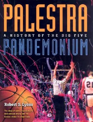 Palestra Pandemonium: O istorie a celor 5 mari - Palestra Pandemonium: A History of the Big 5