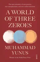 World of Three Zeroes - noua economie a sărăciei zero, a șomajului zero și a emisiilor de carbon zero - World of Three Zeroes - the new economics of zero poverty, zero unemployment, and zero carbon emissions
