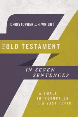 Vechiul Testament în șapte propoziții: O mică introducere într-o temă vastă - The Old Testament in Seven Sentences: A Small Introduction to a Vast Topic