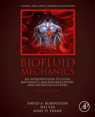 Mecanica biofluidelor - O introducere în mecanica fluidelor, macrocirculație și microcirculație - Biofluid Mechanics - An Introduction to Fluid Mechanics, Macrocirculation, and Microcirculation