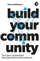 Construiește-ți comunitatea: Transformă-ți conexiunile într-o comunitate online puternică - Build Your Community: Turn Your Connections Into a Powerful Online Community