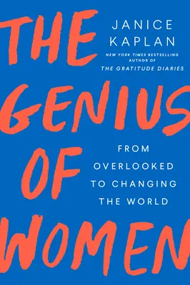 Geniul femeilor: De la ignorate la schimbarea lumii - The Genius of Women: From Overlooked to Changing the World