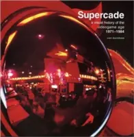 Supercade: O istorie vizuală a erei jocurilor video 1971-1984 - Supercade: A Visual History of the Videogame Age 1971-1984