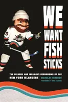 We Want Fish Sticks: Bizarul și infamul rebranding al echipei New York Islanders - We Want Fish Sticks: The Bizarre and Infamous Rebranding of the New York Islanders