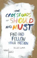 The Crossroads of Should and Must: Găsește-ți și urmează-ți pasiunea - The Crossroads of Should and Must: Find and Follow Your Passion