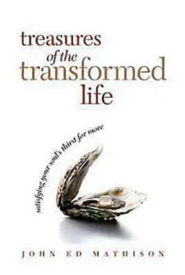 Comorile vieții transformate Carte de lectură de 40 de zile: Satisfacerea setei de mai mult a sufletului tău - Treasures of the Transformed Life 40 Day Reading Book: Satisfying Your Soul's Thirst for More