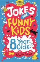 Glume pentru copii amuzanți: copii de 8 ani - Jokes for Funny Kids: 8 Year Olds