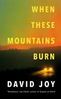 Când acești munți ard - When These Mountains Burn