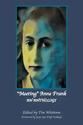 Întâlnirea cu Anne Frank: O antologie (Ediție revizuită) - Meeting Anne Frank: An Anthology (Revised Edition)