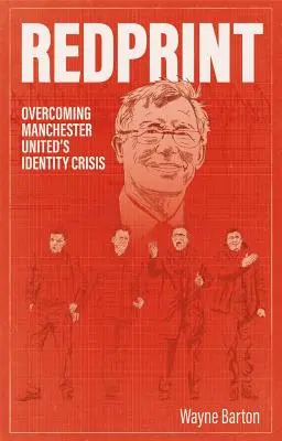 Redprint: Depășirea crizei de identitate a lui Manchester United - Redprint: Overcoming Manchester United's Identity Crisis