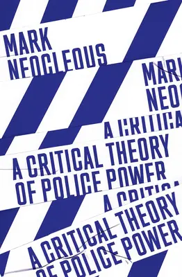 O teorie critică a puterii poliției: Fabricarea ordinii sociale - A Critical Theory of Police Power: The Fabrication of the Social Order