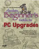 T.J. Lee și Lee Hudspeth's Absolute Beginner's Guide to PC Upgrades - T.J. Lee and Lee Hudspeth's Absolute Beginner's Guide to PC Upgrades