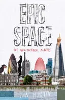 Epic Space: Jurnale de arhitectură - Epic Space: The Architectural Diaries