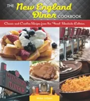 Carte de bucate New England Diner: Rețete clasice și creative de la cele mai bune restaurante de pe marginea drumului - New England Diner Cookbook: Classic and Creative Recipes from the Finest Roadside Eateries