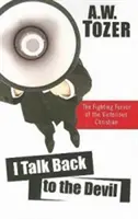 I Talk Back to the Devil (Eu îi răspund diavolului): Fervorul de luptă al creștinului victorios - I Talk Back to the Devil: The Fighting Fervor of the Victorious Christian