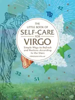 The Little Book of Self-Care for Virgo: Simple Ways to Refresh and Restore--According to the Stars