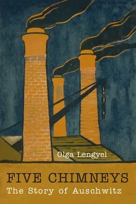 Cinci coșuri de fum: Povestea de la Auschwitz - Five Chimneys: The Story of Auschwitz