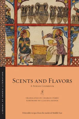 Parfumuri și arome: O carte de bucate siriană - Scents and Flavors: A Syrian Cookbook
