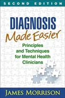Diagnosis Made Easier, ediția a doua: Principii și tehnici pentru clinicienii din domeniul sănătății mintale - Diagnosis Made Easier, Second Edition: Principles and Techniques for Mental Health Clinicians