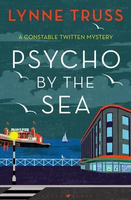 Psycho by the Sea: Noua crimă misterioasă din seria câștigătoare a premiului Constable Twitten - Psycho by the Sea: The New Murder Mystery in the Prize-Winning Constable Twitten Series