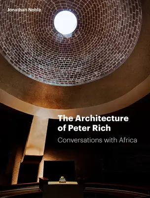 Arhitectura lui Peter Rich: Conversații cu Africa - The Architecture of Peter Rich: Conversations with Africa