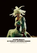 Frumusețea viitorului: 30 de ani de modă japoneză - Future Beauty: 30 Years of Japanese Fashion