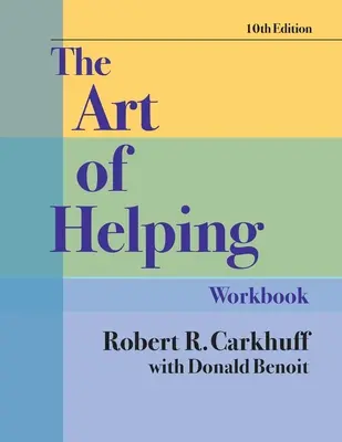 Cartea de lucru The Art of Helping, ediția a zecea - The Art of Helping Workbook, Tenth Edition