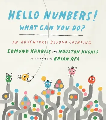 Hello Numbers! Ce poți să faci? O aventură dincolo de numărare - Hello Numbers! What Can You Do?: An Adventure Beyond Counting