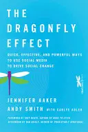 Efectul libelulei: Modalități rapide, eficiente și puternice de a utiliza social media pentru a determina schimbări sociale - The Dragonfly Effect: Quick, Effective, and Powerful Ways to Use Social Media to Drive Social Change