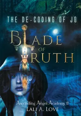 De-codarea lui Jo: Lama adevărului - The De-Coding of Jo: Blade of Truth
